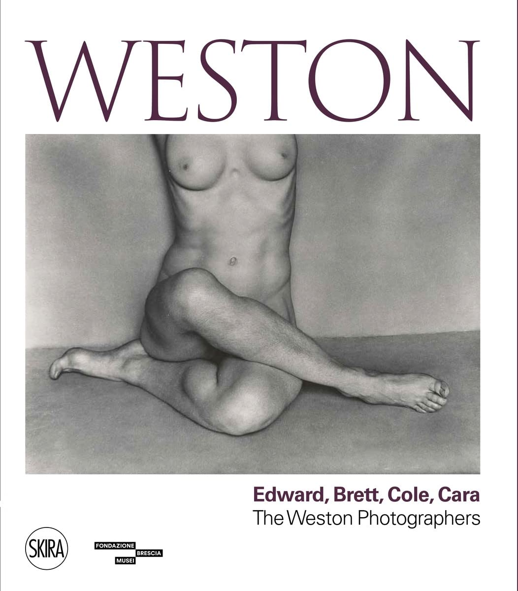Weston: Edward, Brett, Cole, Cara: A Dynasty of Photographers